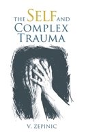 The Self and Complex Trauma 1528908090 Book Cover