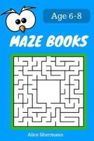 MAZE Book for Kids Ages 6-8: 50 Maze Puzzle Games to Boost Kids' Brain, Pocket Size 6x9 Inch, Large Print 1545379572 Book Cover