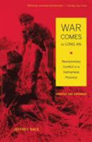 War Comes to Long An: Revolutionary Conflict in a Vietnamese Province 0520023617 Book Cover