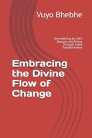 Embracing the Divine Flow of Change: Surrendering to Life’s Seasons and Rising Through Every Transformation B0FMKCTMPK Book Cover