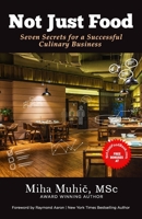 NOT JUST FOOD: Seven Secrets for a Successful Culinary Business B08NRXFTTP Book Cover