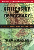 Citizenship and Democracy: A Case for Proportional Representation (Toward the New Millennium Series) 1550022806 Book Cover