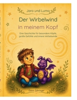Jaro und Lumo - Der Wirbelwind in meinem Kopf: Eine Geschichte für besondere Köpfe, große Gefühle und innere Wirbelwinde (German Edition) 3696727296 Book Cover