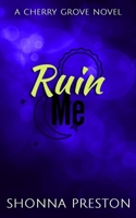 Ruin Me: A Second Chance Small Town Romance (Cherry Grove) B0H9QPHLZF Book Cover