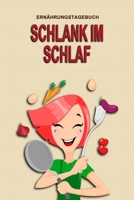 Ernährungstagebuch - Schlank im Schlaf: Abnehmtagebuch zum Ausfüllen | Für alle Ernährungsformen | Motivationssprüche | Habit-Tracker für Schlaf und Wasser | Tagebuch (German Edition) 1659006856 Book Cover