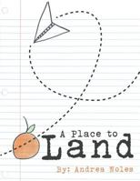 A Place to Land 1462409687 Book Cover