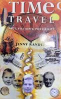 Time Travel: Fact, Fiction and Possibility 0713724048 Book Cover