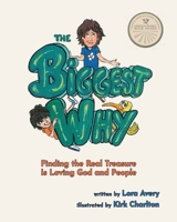 Biggest Why : Finding the Real Treasure Is Loving God and People 1963377478 Book Cover