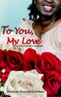 To You, My Love: A Collection of Love Poems 1420849891 Book Cover