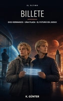 El último billete: Dos hermanos. Una plaza. El futuro en juego. (Spanish Edition) B0HB7FGZKQ Book Cover