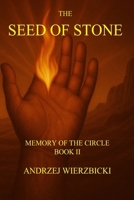 The Seed Of Stone (The Memory of The Circle) B0F9VC8ZJZ Book Cover