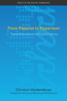 From Papyrus to Hypertext: Toward the Universal Digital Library 0252076257 Book Cover
