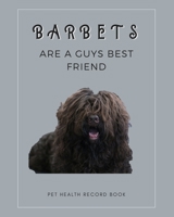 Barbets Are A Guys Best Friends: Pet Health Record Book | Barbet Dog Gift | Funny Dogs | 120 Pages 1658036115 Book Cover