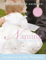 Your Complete Guide to Naming Ceremonies 0956022804 Book Cover