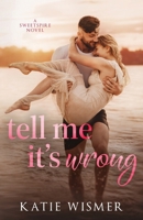 Tell Me It's Wrong (Sweetspire) 1958458082 Book Cover