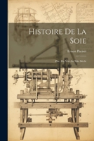 Histoire De La Soie: Ptie. Du Viie Au Xiie Siècle 1022481266 Book Cover