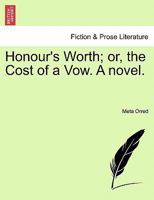 Honour's worth, or, The cost of a vow: a novel 1241187762 Book Cover