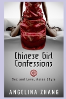 Chinese Girl Confessions: Sex and Love, Asian Style 1503094200 Book Cover
