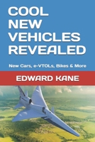 Cool New Vehicles Revealed: New Cars, e-VTOLs, Bikes & More B09CHL4MXP Book Cover