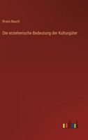 Die erzieherische Bedeutung der Kulturgüter 3563165149 Book Cover
