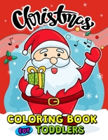 Christmas Coloring Books for Toddlers: 55+ Coloring Pages of Santa, Snowman, Elves and Friend for Kids 1697310915 Book Cover