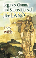 Legends, Charms and Superstitions of Ireland (Dover Celtic and Irish Books) 0486447332 Book Cover