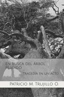 En busca del árbol perdido: Tragedia en un acto B08R9BNS89 Book Cover