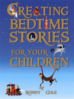 Creating Bedtime Stories for Yr Children 1401916031 Book Cover