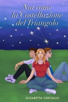 Noi come la Costellazione del Triangolo (noi siamo stelle) (Italian Edition) B0CJKY8BMN Book Cover