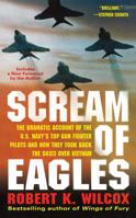 Scream of Eagles : The Dramatic Account of the U.S. Navy's Top Gun Fighter Pilots and How They Took Back the Skies Over Vietnam 0743497244 Book Cover