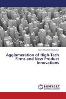 Agglomeration of High-Tech Firms and New Product Innovations 3659382817 Book Cover