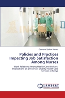 Policies and Practices Impacting Job Satisfaction Among Nurses 3847311301 Book Cover