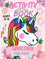 Activity book unicorn for kids Ages 4-8: A Kid Workbook with Fun and beautiful collection of Unicorn .. For Learning, Coloring, Dot To Dot, Mazes, Word Search and More! B08B39QLB4 Book Cover