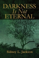 Darkness Is Not Eternal B0CLKQQHJF Book Cover