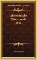Altbohmische Minnepoesie (1860) 1160781095 Book Cover