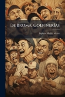 De Broma. Golfinerías: Monólogos En Prosa 1246914328 Book Cover