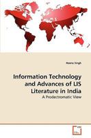 Information Technology and Advances of LIS Literature in India: A Prodectromatic View 3639265688 Book Cover