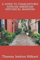 A GUIDE TO CHARLESTON'S AFRICAN AMERICAN HISTORICAL MARKERS B08NF34992 Book Cover