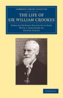 The Life of Sir William Crookes (Classic Reprint) 1108061591 Book Cover