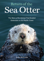 Return of the Sea Otter: The Story of the Animal That Evaded Extinction on the Pacific Coast 1632171376 Book Cover