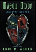 Mason Dixon, Monster Hunter Season One 1645540812 Book Cover