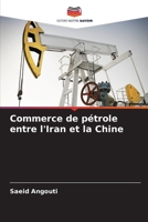 Commerce de pétrole entre l'Iran et la Chine (French Edition) 6207540654 Book Cover