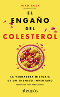 El Engaño del Colesterol: La Verdadera Historia de Un Enemigo Inventado / The Cholesterol Deception 6076390174 Book Cover