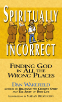 Spiritually Incorrect: Finding God in All the Wrong Places 1893361888 Book Cover