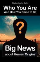 Who You Are and How You Came to Be 1975633660 Book Cover