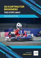 Go Karting for Beginners - The KTips Way (second edition) 1326830449 Book Cover
