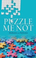 Puzzle Me Not Meditation and Reflection B0F57CLGVW Book Cover