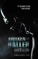 Awaken the Baller Within: If You Want to Win, Start Within 1465345736 Book Cover