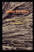 Mites Nо Mоrе: Hоw To Get Rіd of Bіrd Mіtеѕ аnd Othеr Crаwlіng, Bіtіng Pаrаѕіtеѕ Forever B088BF2GD2 Book Cover