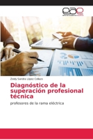 Diagnóstico de la superación profesional técnica: profesores de la rama eléctrica 6202114002 Book Cover